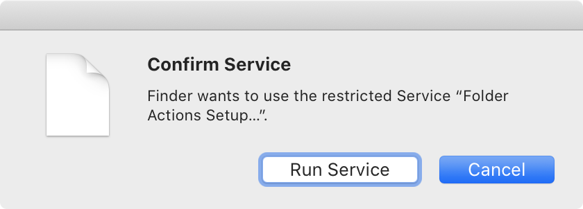 Confirm Service: Finder wants to use the restricted Service Folder Actions Setup; Run Service or Cancel